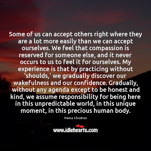 Some of us can accept others right where they are a lot Pema Chodron Picture Quote