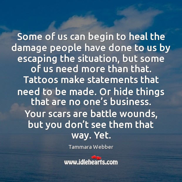 Some of us can begin to heal the damage people have done Tammara Webber Picture Quote