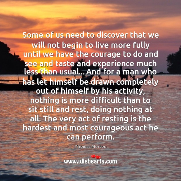 Some of us need to discover that we will not begin to Thomas Merton Picture Quote