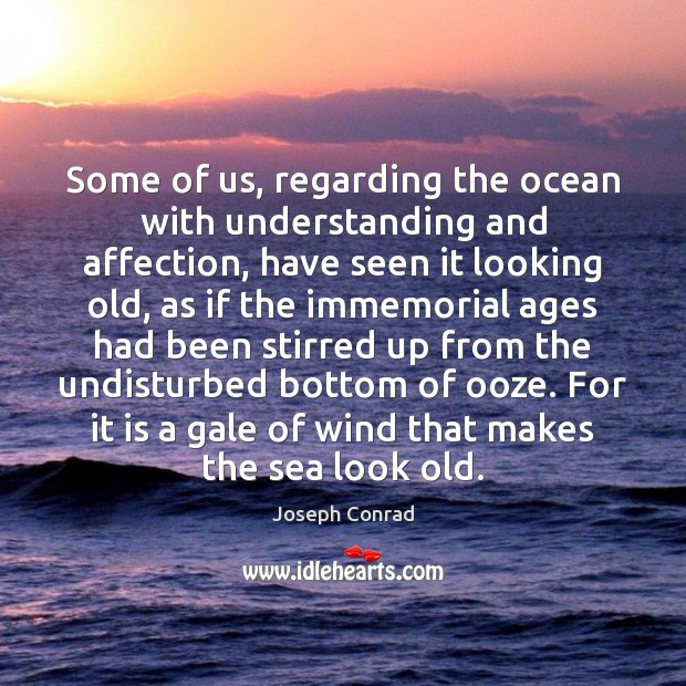 Some of us, regarding the ocean with understanding and affection, have seen Image