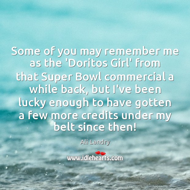Some of you may remember me as the ‘Doritos Girl’ from that Image