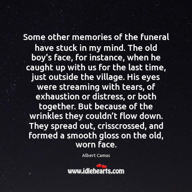 Some other memories of the funeral have stuck in my mind. The Image