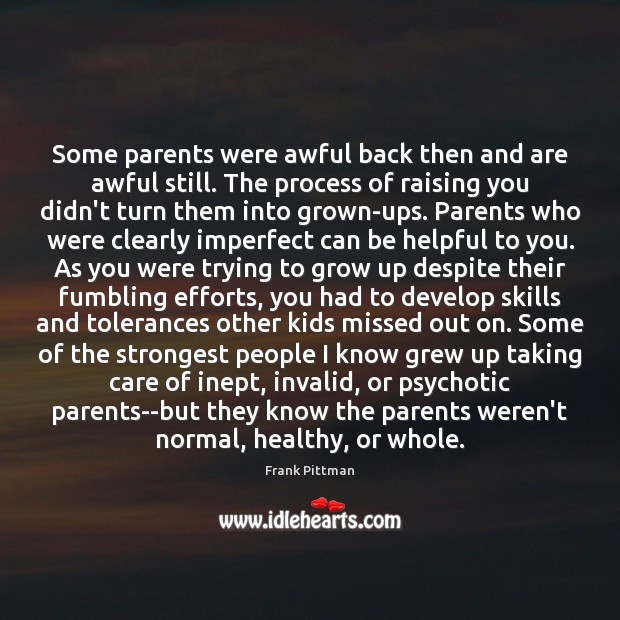 Some parents were awful back then and are awful still. The process Image