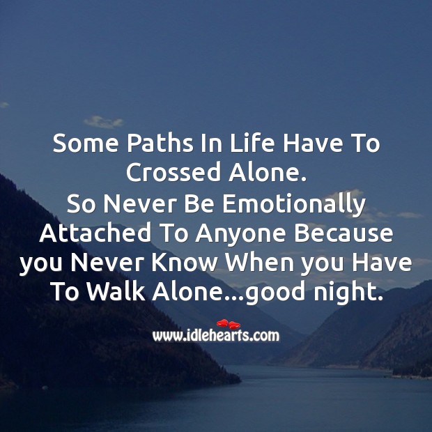 Some paths in life have to crossed alone. Good Night Quotes Image