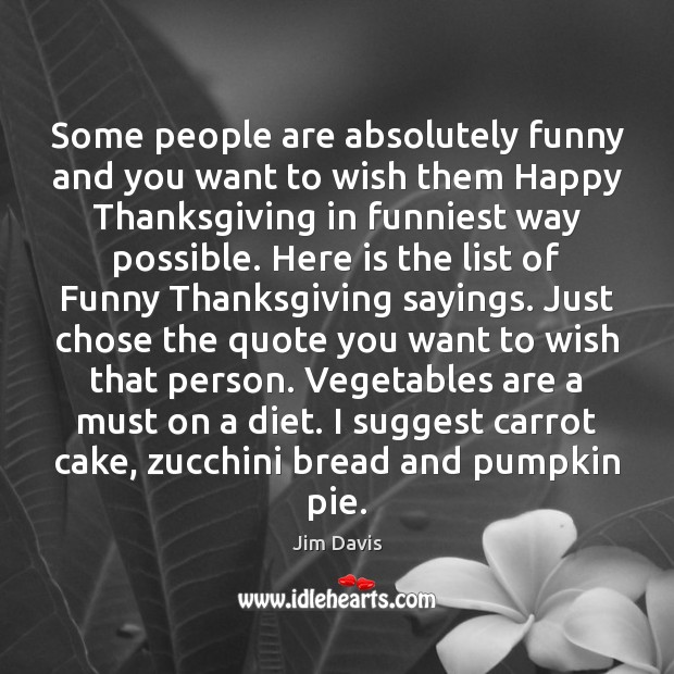 Some people are absolutely funny and you want to wish them Happy Jim Davis Picture Quote