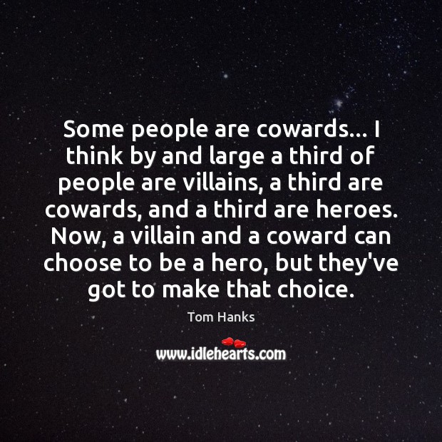 Some people are cowards… I think by and large a third of Tom Hanks Picture Quote