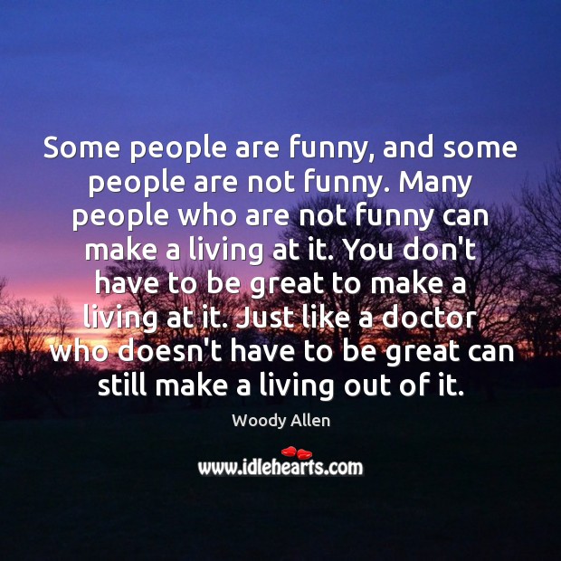 Some people are funny, and some people are not funny. Many people Image