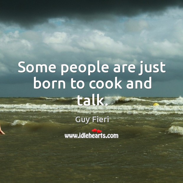 Some people are just born to cook and talk. Image