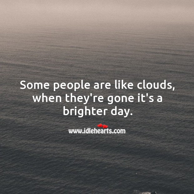 Some people are like clouds. People Quotes Image