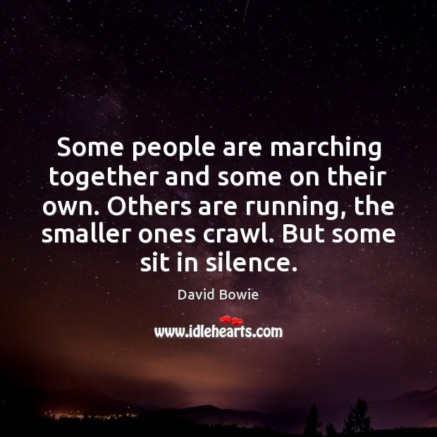 Some people are marching together and some on their own. Others are David Bowie Picture Quote
