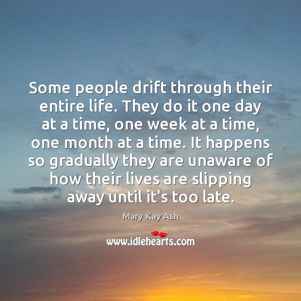 Some people drift through their entire life. They do it one day Image