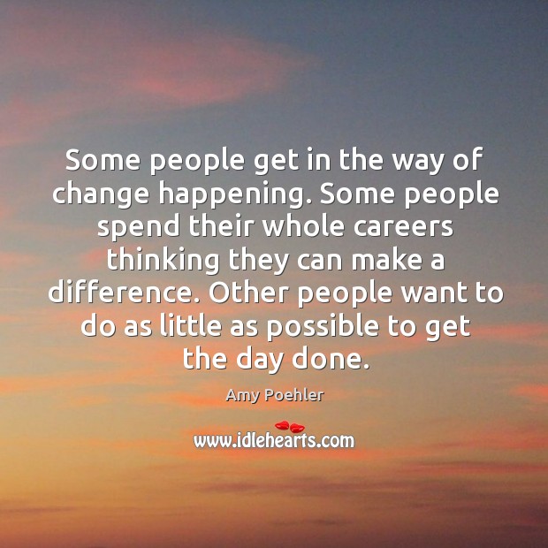 Some people get in the way of change happening. Image