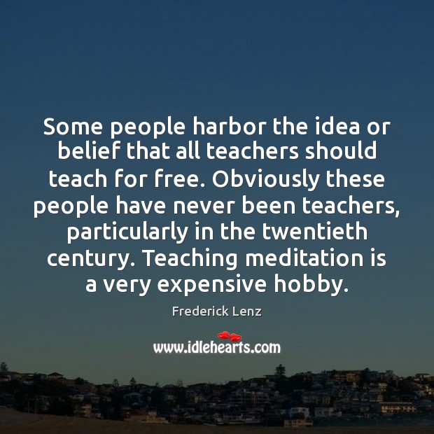 Some people harbor the idea or belief that all teachers should teach Image