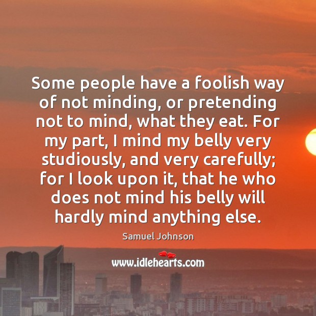 Some people have a foolish way of not minding, or pretending not Image