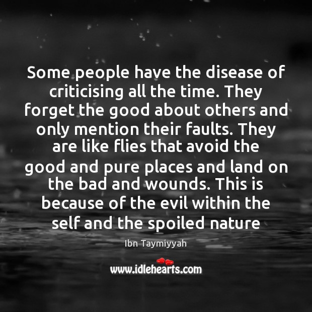 Some people have the disease of criticising all the time. They forget Ibn Taymiyyah Picture Quote