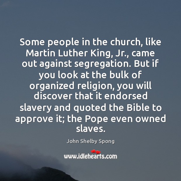 Some people in the church, like Martin Luther King, Jr., came out John Shelby Spong Picture Quote