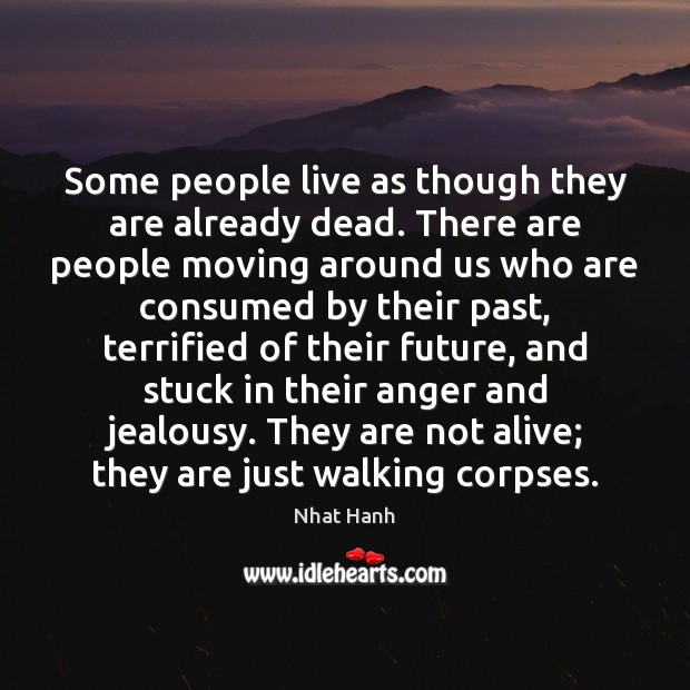 Some people live as though they are already dead. There are people Image