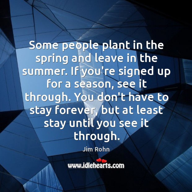 Some people plant in the spring and leave in the summer. If Image