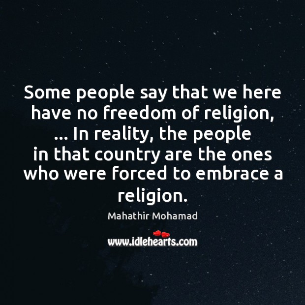 Some people say that we here have no freedom of religion, … In Image