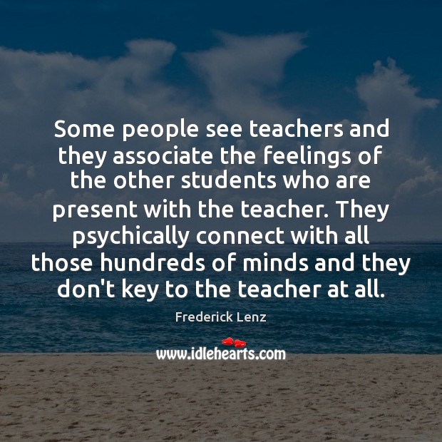 Some people see teachers and they associate the feelings of the other Image