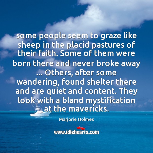 Some people seem to graze like sheep in the placid pastures of Marjorie Holmes Picture Quote