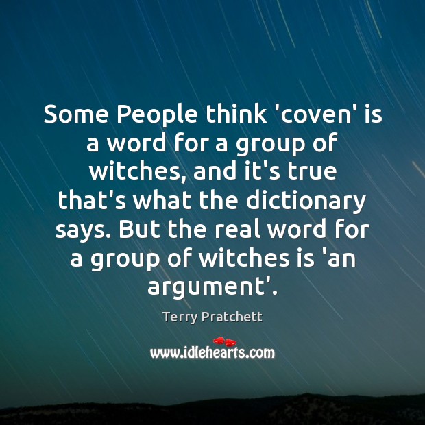 Some People think ‘coven’ is a word for a group of witches, Terry Pratchett Picture Quote
