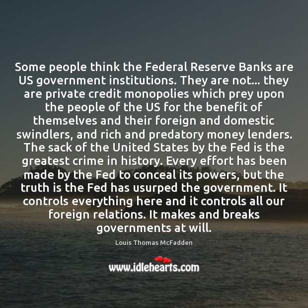 Some people think the Federal Reserve Banks are US government institutions. They Image