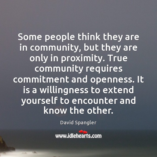 Some people think they are in community, but they are only in David Spangler Picture Quote