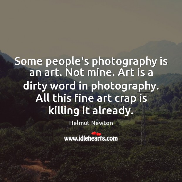 Some people’s photography is an art. Not mine. Art is a dirty Image