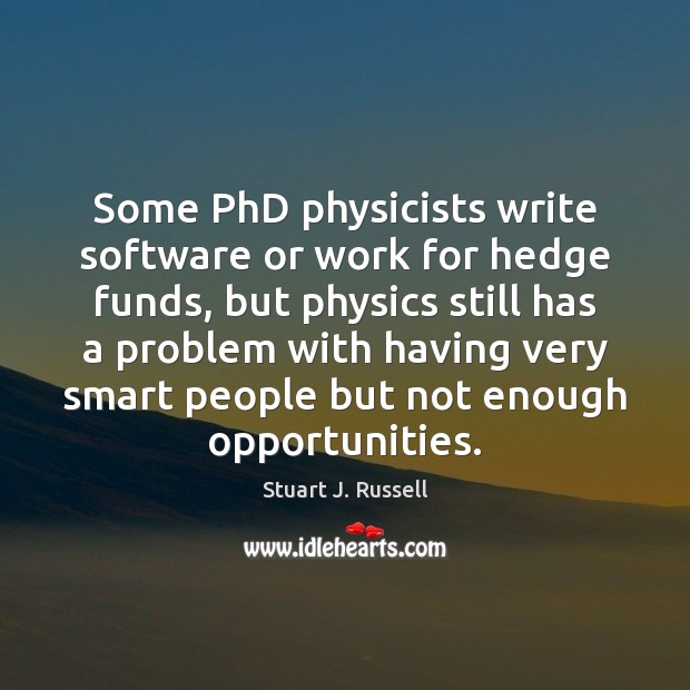 Some PhD physicists write software or work for hedge funds, but physics Image