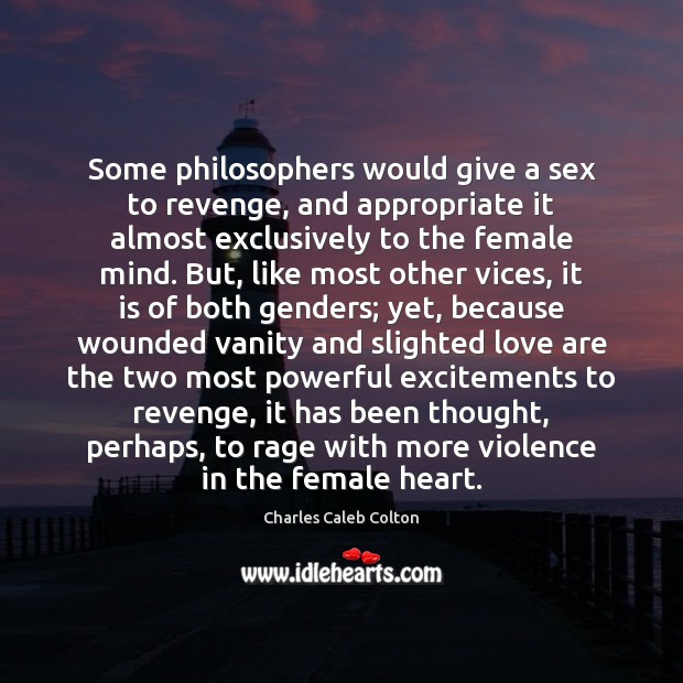 Some philosophers would give a sex to revenge, and appropriate it almost Image