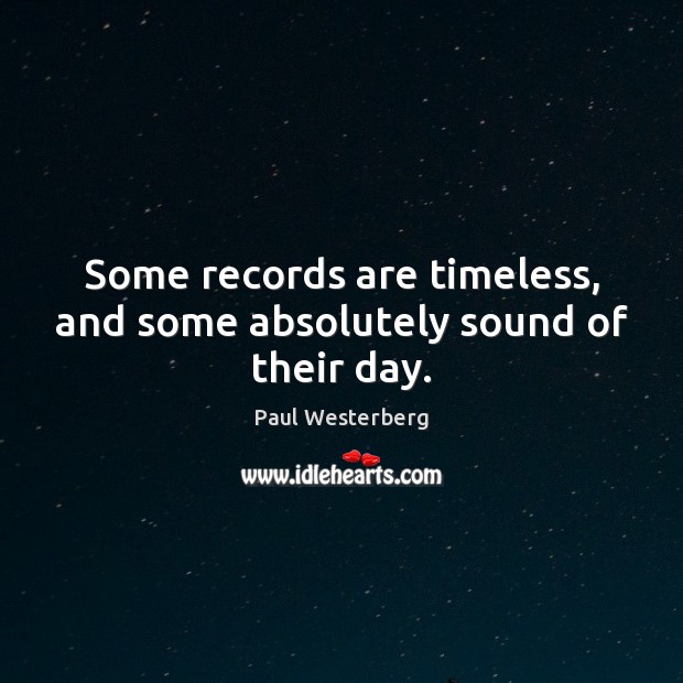 Some records are timeless, and some absolutely sound of their day. Image