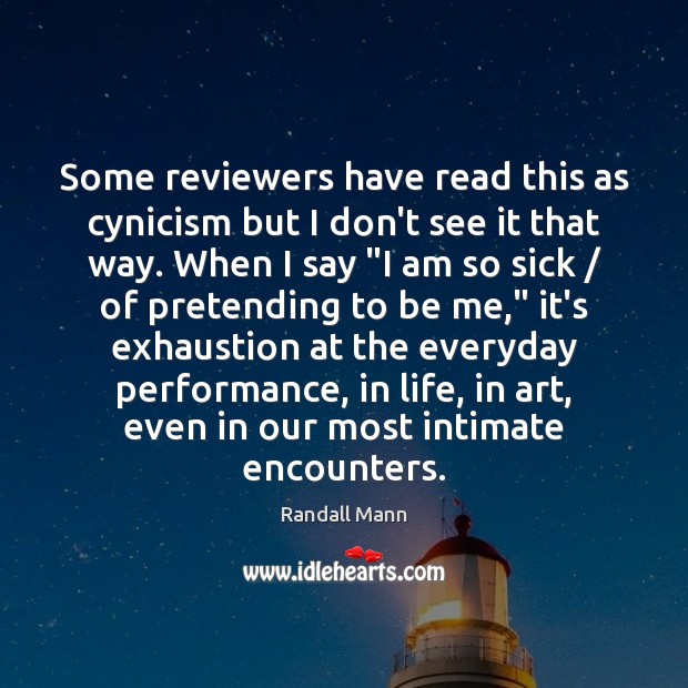 Some reviewers have read this as cynicism but I don’t see it Randall Mann Picture Quote