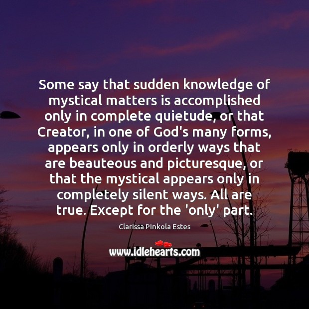 Some say that sudden knowledge of mystical matters is accomplished only in 