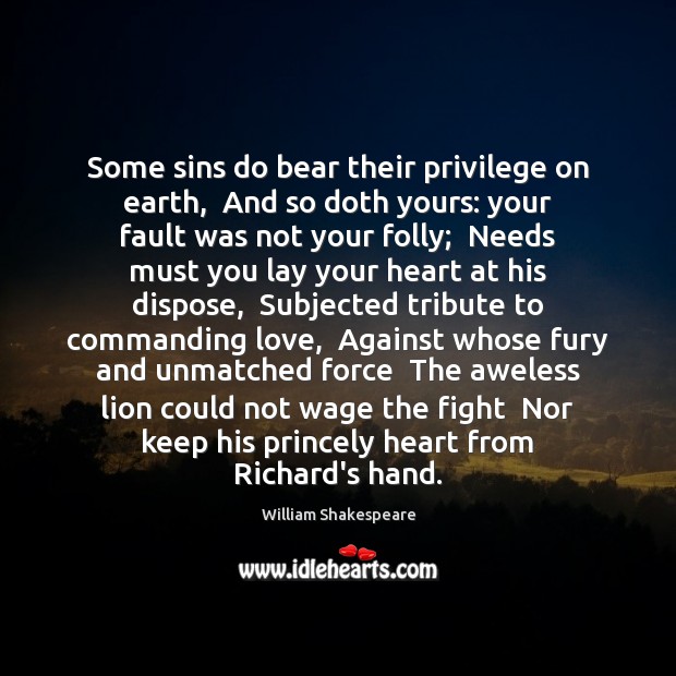 Some sins do bear their privilege on earth,  And so doth yours: Image