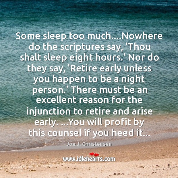 Some sleep too much….Nowhere do the scriptures say, ‘Thou shalt sleep Joe J. Christensen Picture Quote
