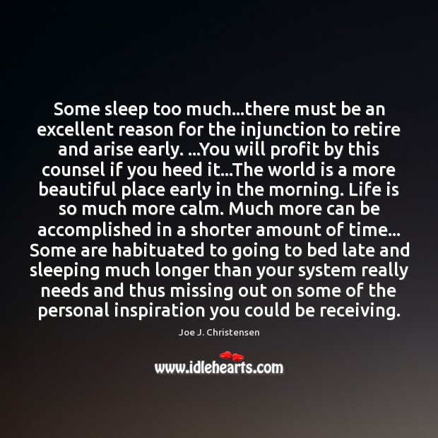 Some sleep too much…there must be an excellent reason for the Joe J. Christensen Picture Quote