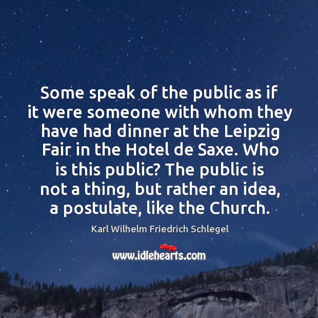 Some speak of the public as if it were someone with whom Karl Wilhelm Friedrich Schlegel Picture Quote