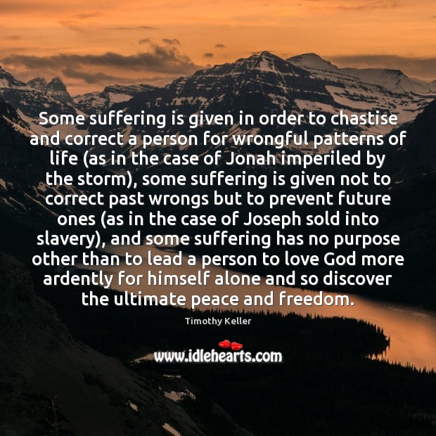 Some suffering is given in order to chastise and correct a person Timothy Keller Picture Quote