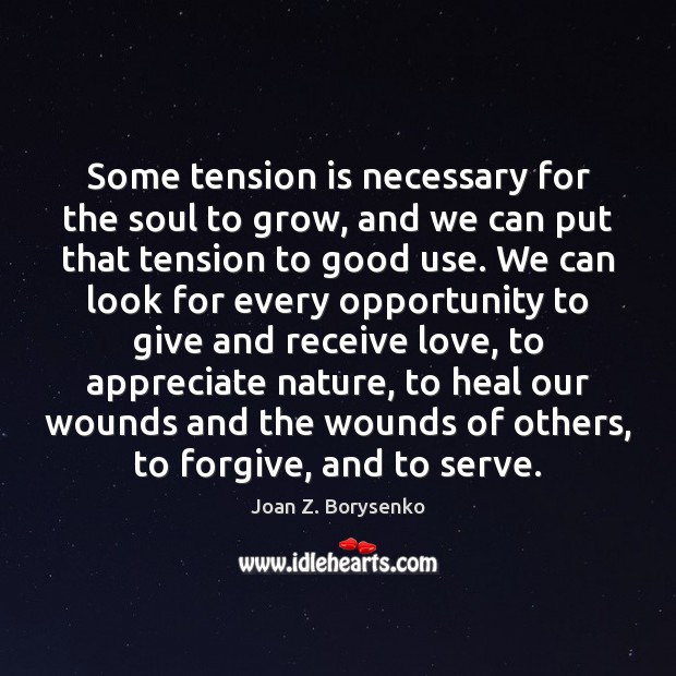 Some tension is necessary for the soul to grow, and we can Appreciate Quotes Image