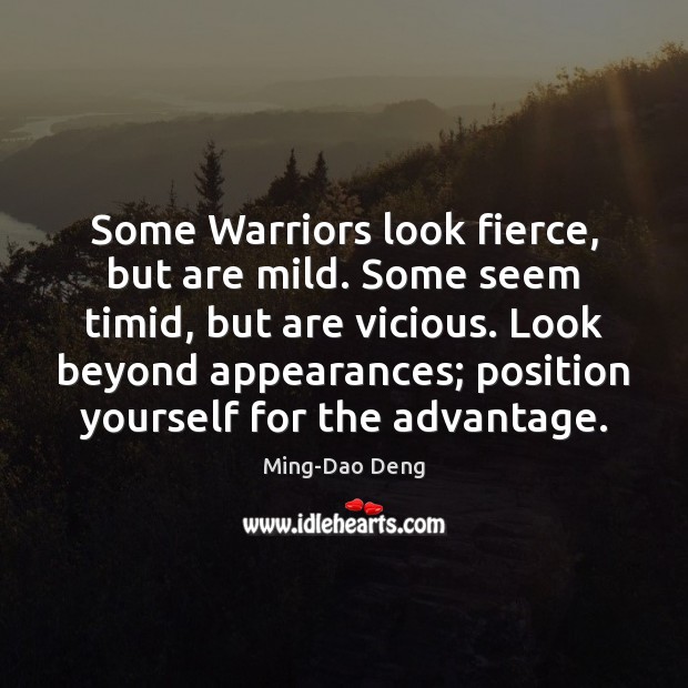 Some Warriors look fierce, but are mild. Some seem timid, but are Ming-Dao Deng Picture Quote