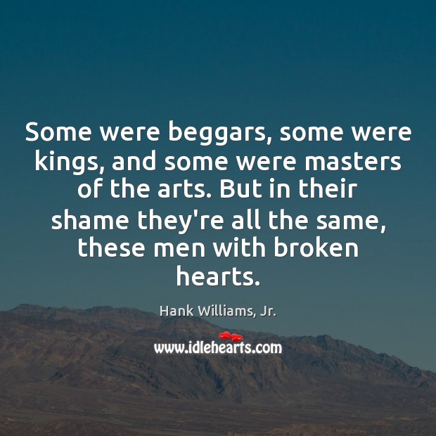 Some were beggars, some were kings, and some were masters of the Hank Williams, Jr. Picture Quote