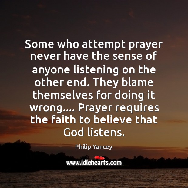 Some who attempt prayer never have the sense of anyone listening on Image