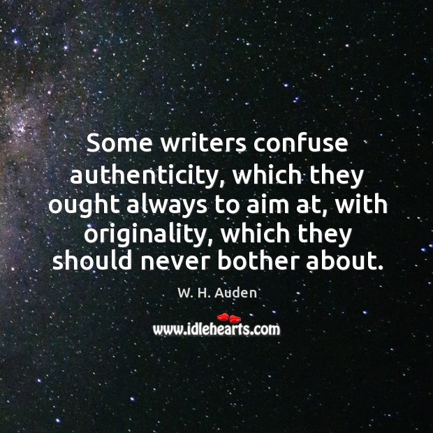 Some writers confuse authenticity, which they ought always to aim at Image