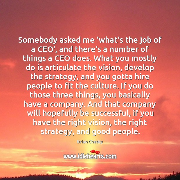 Somebody asked me ‘what’s the job of a CEO’, and there’s a Image