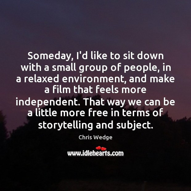 Someday, I’d like to sit down with a small group of people, Image