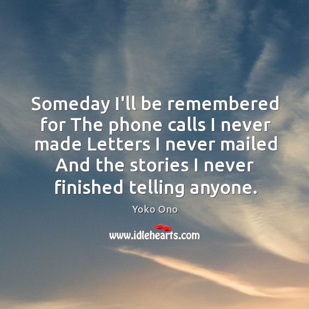 Someday I’ll be remembered for The phone calls I never made Letters Image