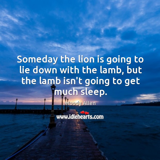Someday the lion is going to lie down with the lamb, but Image