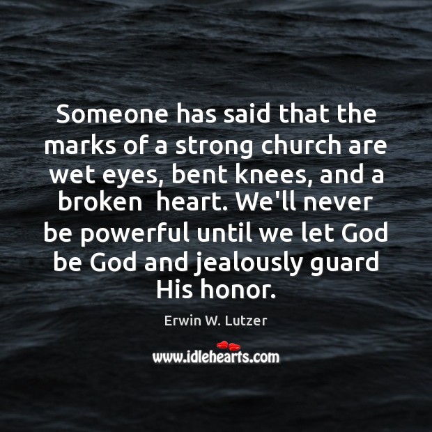 Someone has said that the marks of a strong church are wet Erwin W. Lutzer Picture Quote