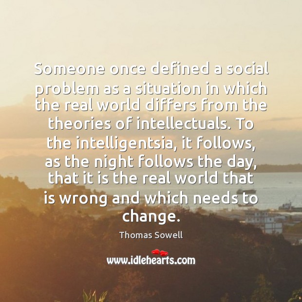 Someone once defined a social problem as a situation in which the 